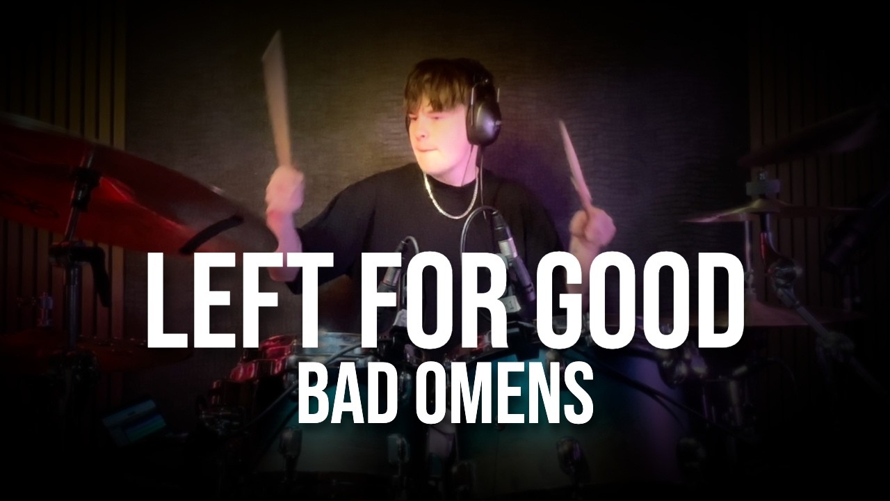 Left For Good -  Bad Omens - Drum Cover - Loz Riley
