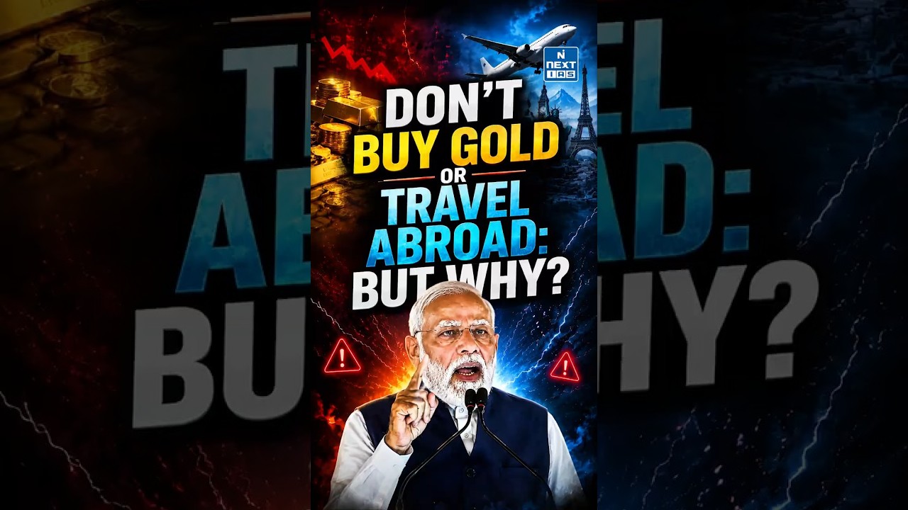 Why PM Narendra Modi Said &ldquo;Don&rsquo;t Buy Gold&rdquo; | The Economic Reason Explained | NEXT IAS