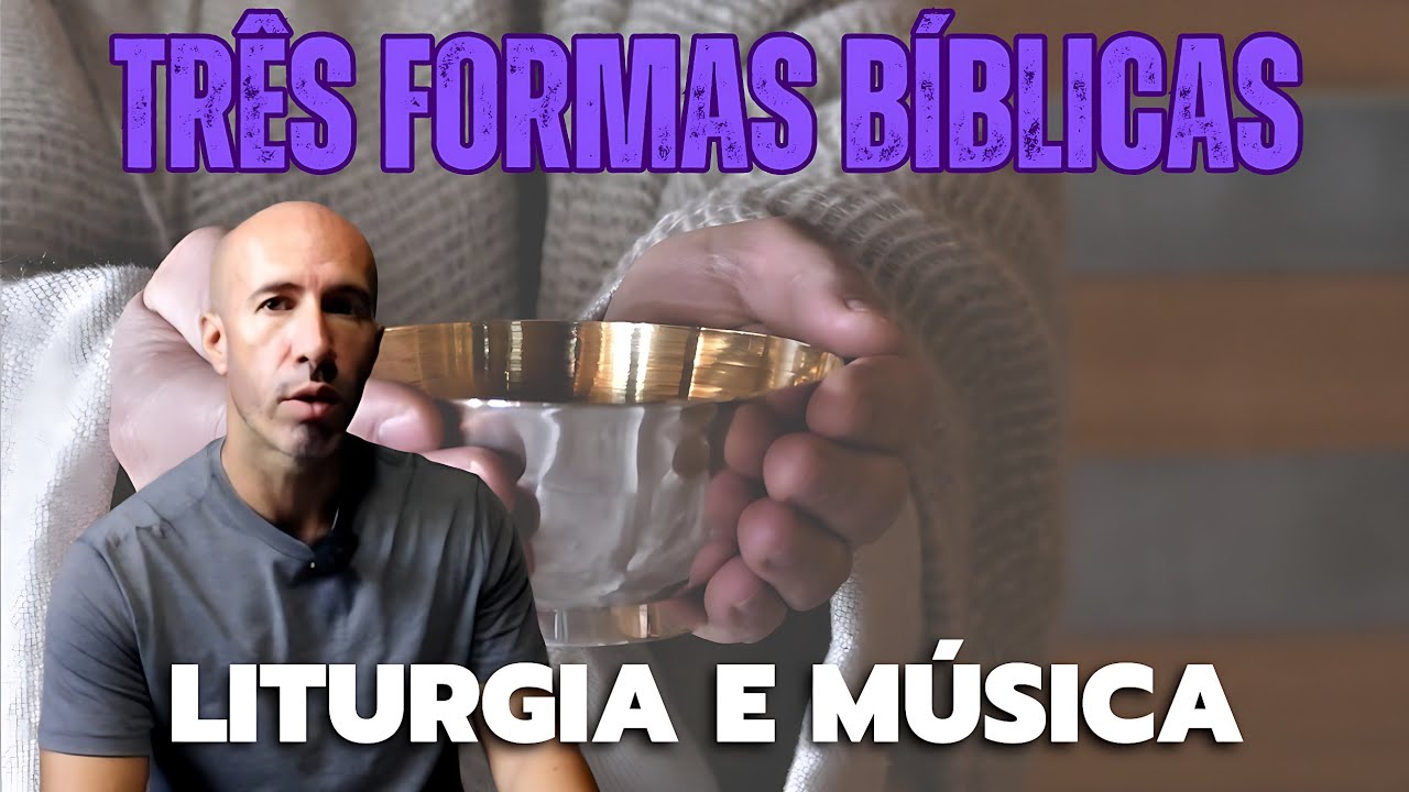 TRÊS FORMAS BÍBLICAS sobre a MÚSICA | LITURGIA BÍBLICA e MÚSICA 