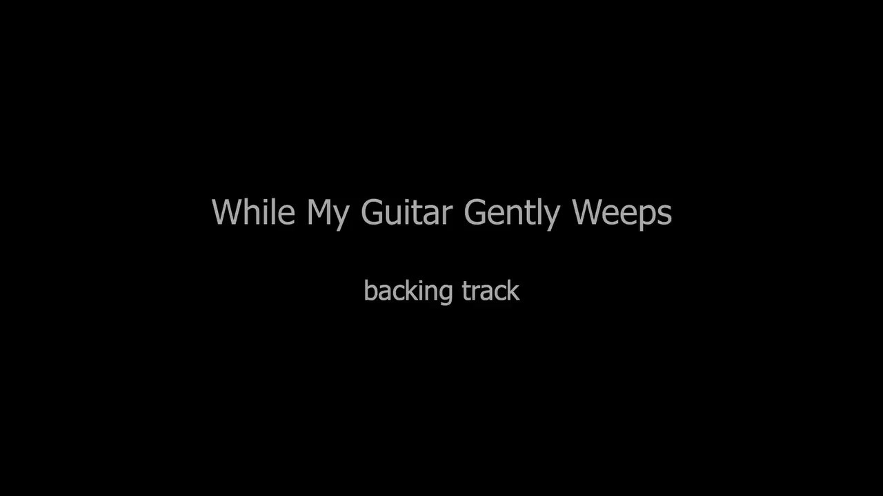 While My Guitar Gently Weeps (Backing Track)