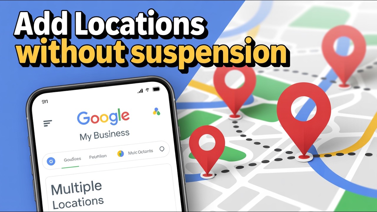 How to Add Multiple Locations to Google Business Profile Without Getting Suspended