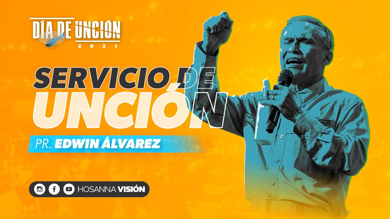 SERVICIO DE UNCIÓN 2021 - PR. EDWIN ALVAREZ
