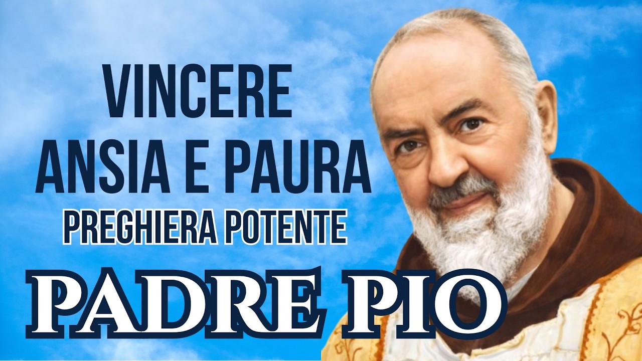 RECITA ORA: Preghiera a Padre Pio per liberare il cuore da Ansia e Paura 🙏
