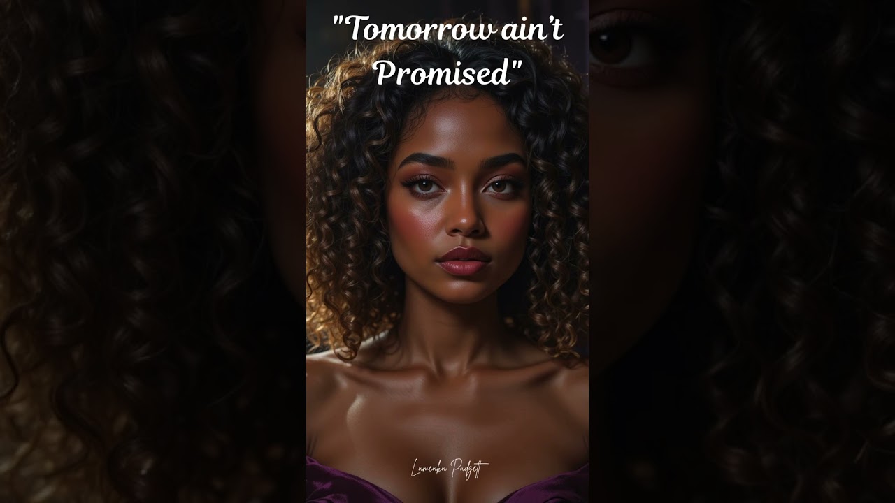 Tomorrow Ain't Promised