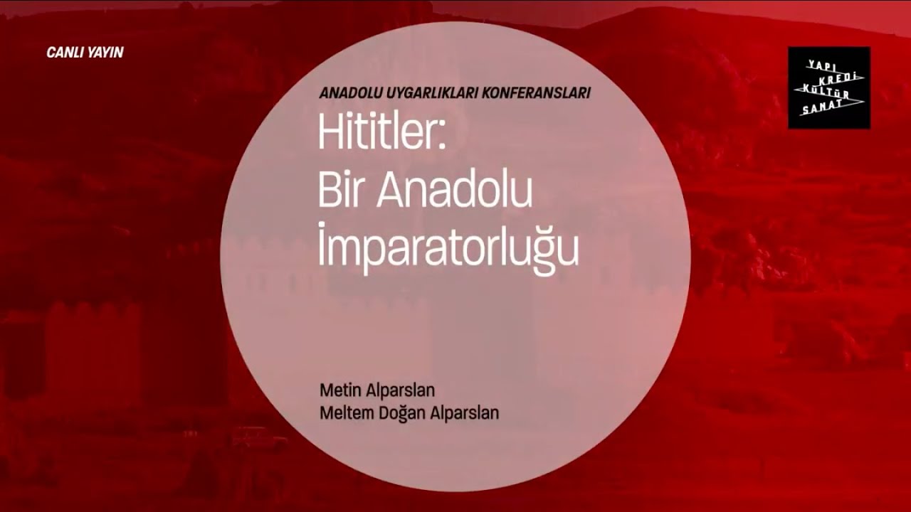 Anadolu Uygarlıkları Konferansları - Hititler: Bir Anadolu İmparatorluğu