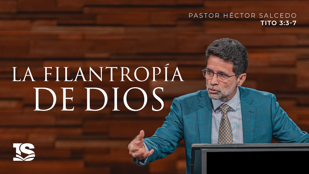 La filantropía de Dios - Pastor Héctor Salcedo | La IBI