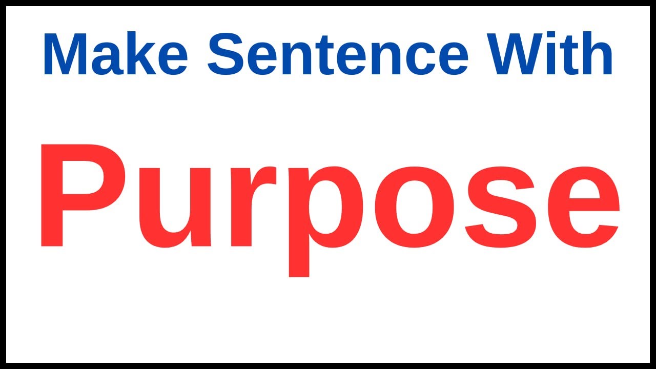 Make A Sentence With Purpose | Make Sentence Of Purpose | Make Sentence With Purpose
