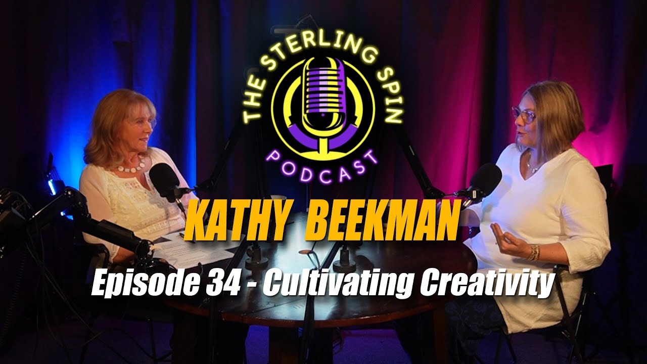 The Sterling Spin - Episode 34 - Kathy Beekman - Cultivating Creativity