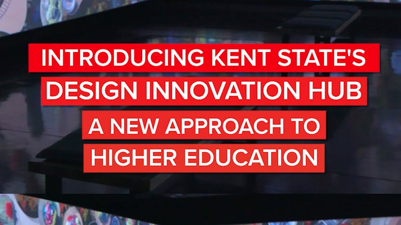 Kent State’s Design Innovation Hub is a New Approach to Higher Education