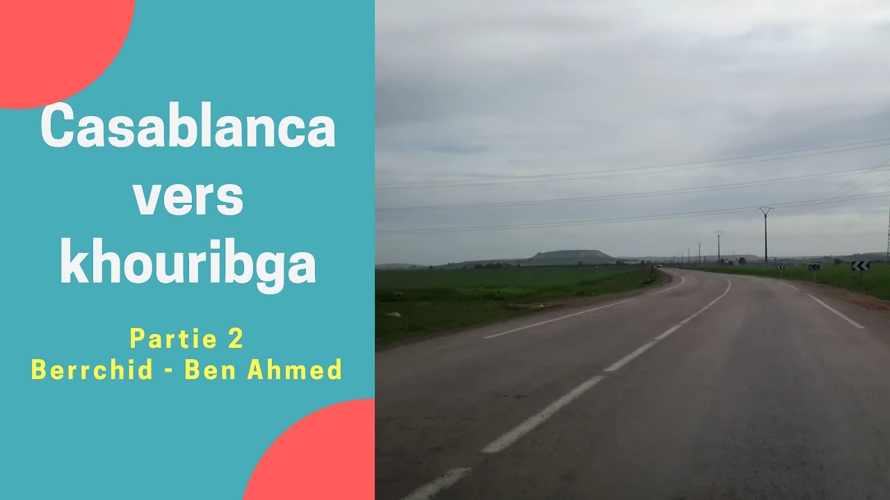 Balade voiture 🚘 Casablanca vers khouribga  partie 2 Berrchid - Ben Ahmed