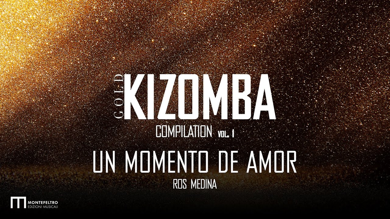 UN MOMENTO DE AMOR - Gold Kizomba compilation Volume 1 -  Ros Medina