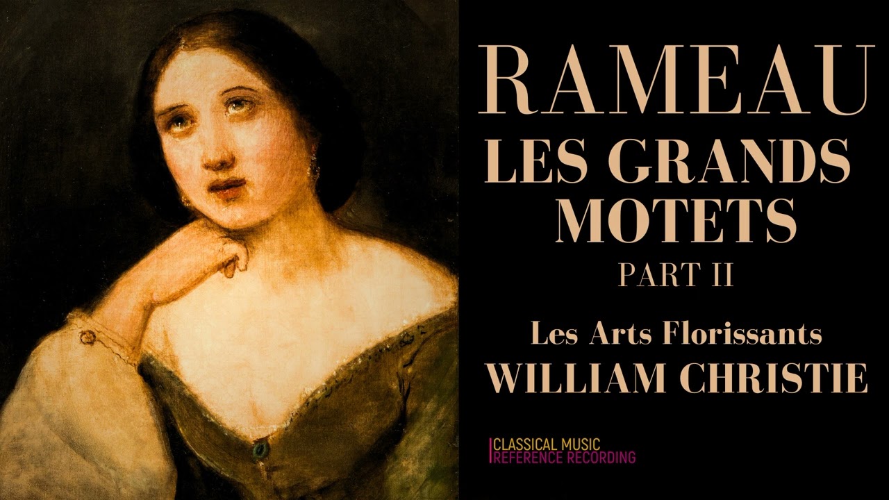 Rameau - Grand Motet: Deus Noster Refugium (reference recording: William Christie, Arts Florissants)
