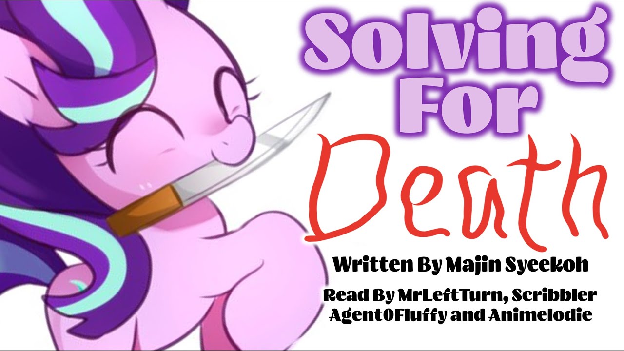 Pony Tales [MLP Fanfic]' Solving for Death' (DARK/COMEDY) || STARLIGHT ACCIDENTALLY MURDERS TWILIGHT