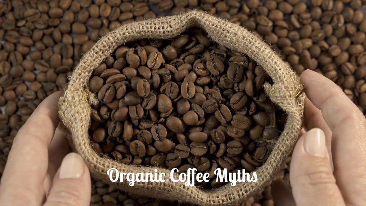 Top 5 Organic Coffee Myths&mdash;Debunked