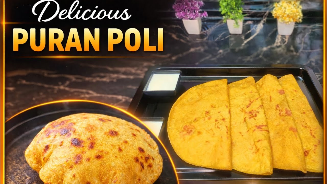 नरम और फूली हुई पूरन पोली बनाने का आसान तरीका | Puran Poli Recipe