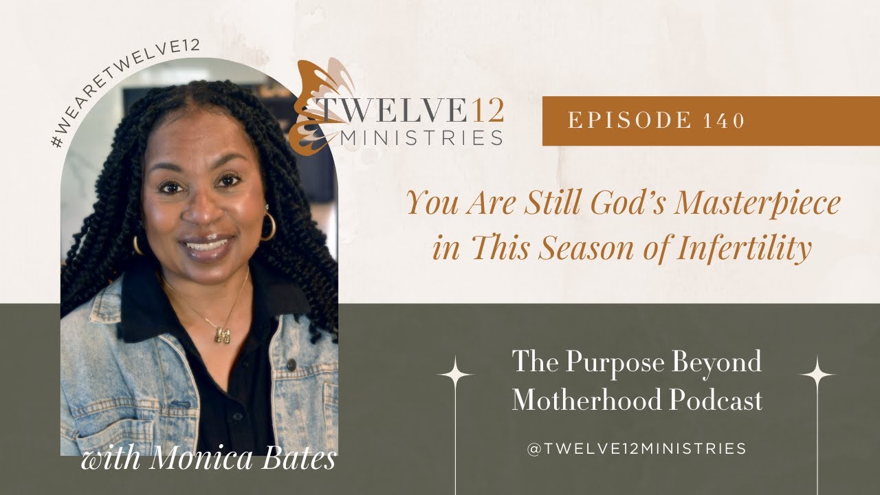 You Are Still God’s Masterpiece in This Season of Infertility | Purpose Beyond Motherhood Podcast