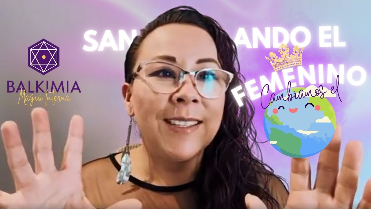 Sanando el FEMENINO, cambiamos el MUNDO ✨