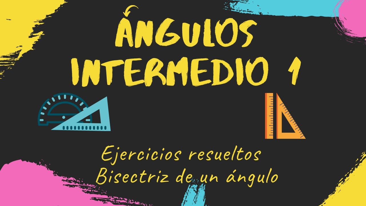 Ejercicios de ángulos nivel intermedio. Bisectriz de un ángulo, ángulo llano y recto