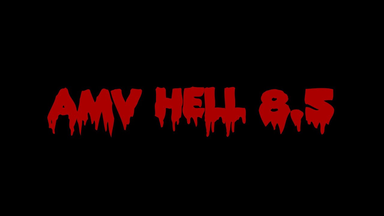 AMV Hell 8.5