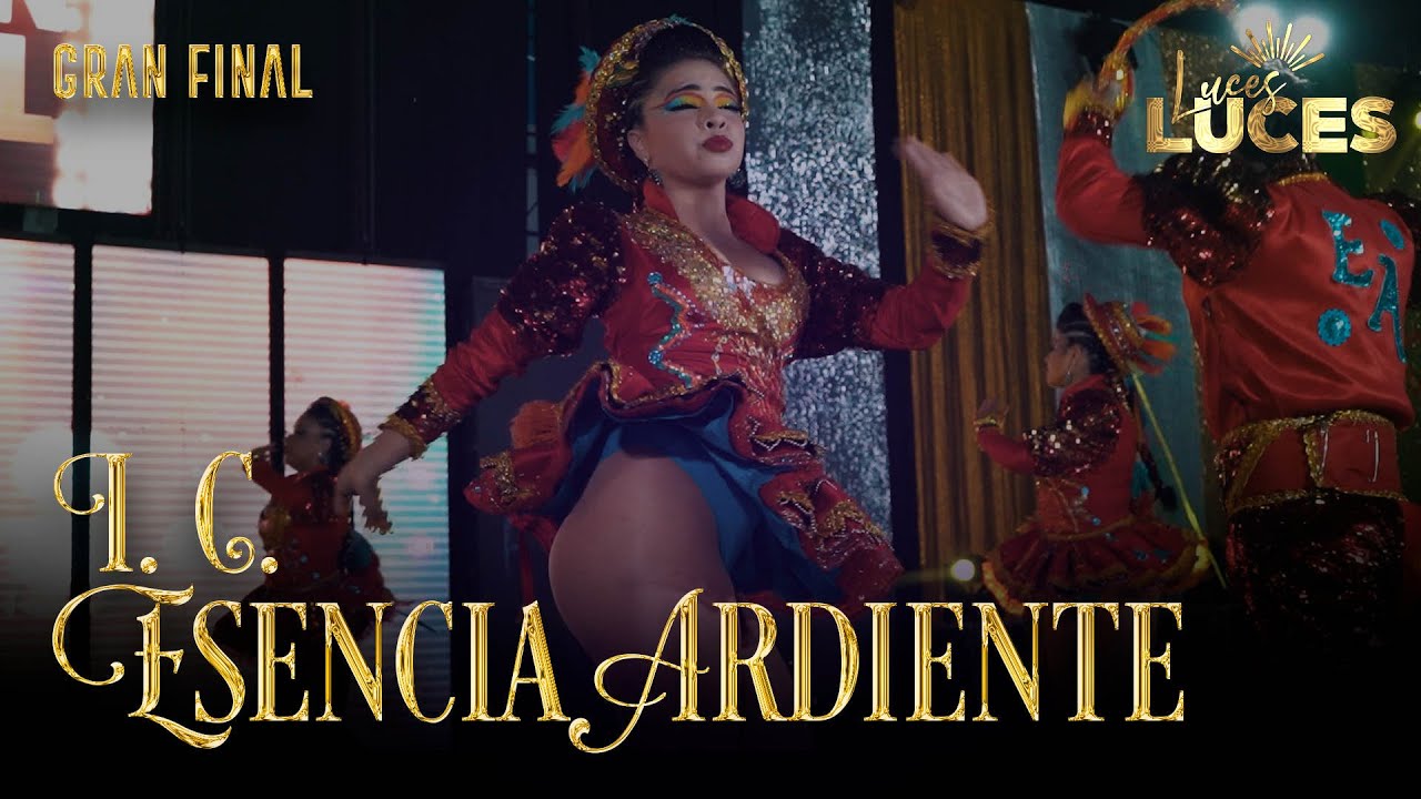 I. C.  ESENCIA ARDIENTE🎊GRAN FINAL✨ 𝐋𝐔𝐂𝐄𝐒 𝟐𝟎𝟐𝟑 ❤❤❤