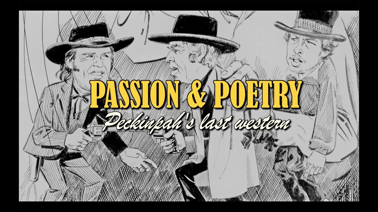 Passion & Poetry - Peckinpah's last western (Mike Siegel's film about Pat Garrett & Billy the Kid)