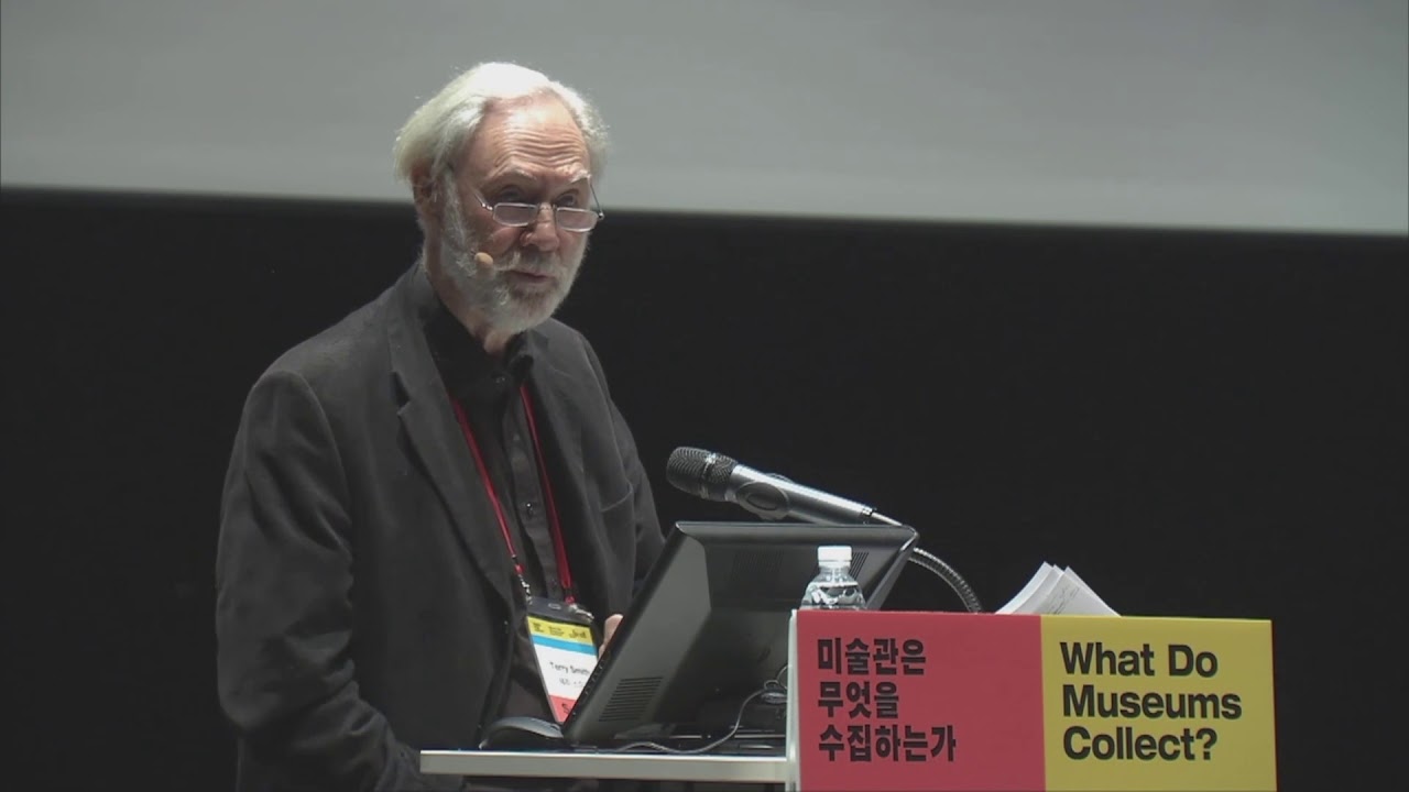 Terry Smith (ENG) | Why Collect Now? If So, How? | What Do Museums Collect? (6-2)