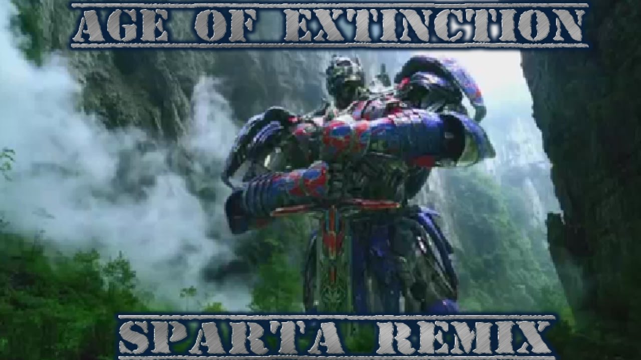 Optimus Prime has a Sparta Remix of Extinction