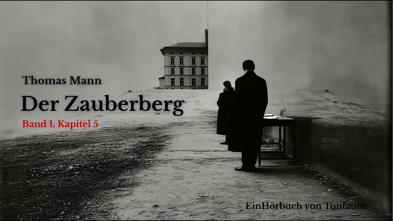 Thomas Mann: Der Zauberberg. Band 1, Kapitel 5 (Abschluss Band 1). Ein H&ouml;rbuch von Tontaube.