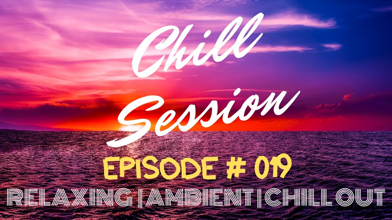 🌴 CHILL SESSION # 019 🍍 RELAXING MUSIC, AMBIENT,CHILL OUT,LOUNGE,FUTURE GARAGE