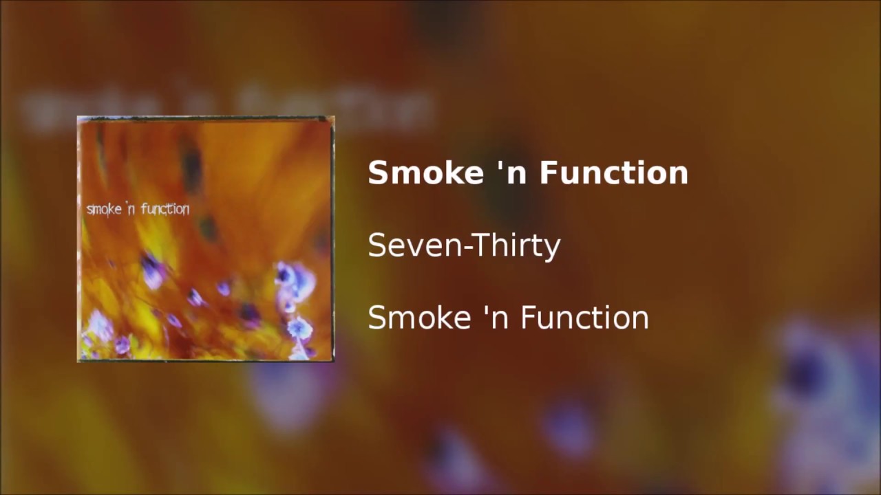 Smoke 'n Function - Seven-Thirty
