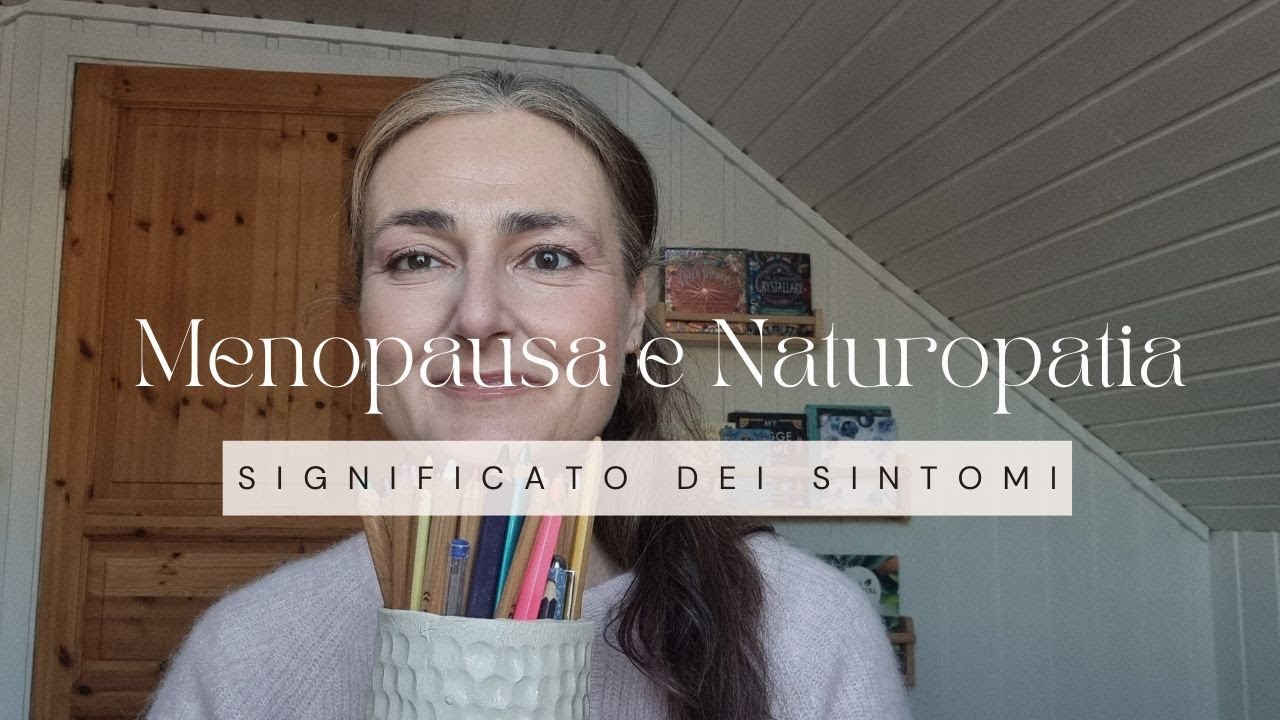 Menopausa, ormoni e sintomi secondo la naturopatia