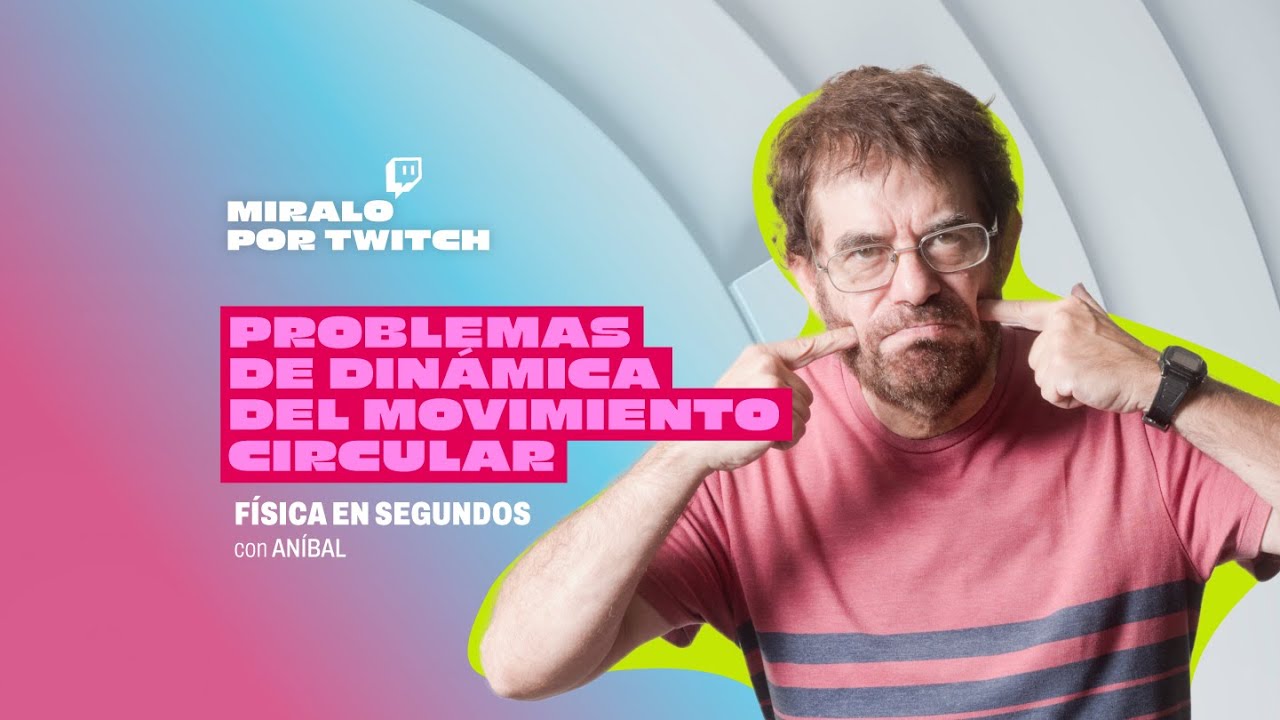 Física en segundos - Problemas de Dinámica del Movimiento Circular