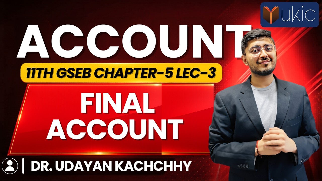 11th GSEB Accounts Chapter-5 Lec-3  | Final Accounts | 24-25 | UKIC | Dr. Udayan Kachchhy