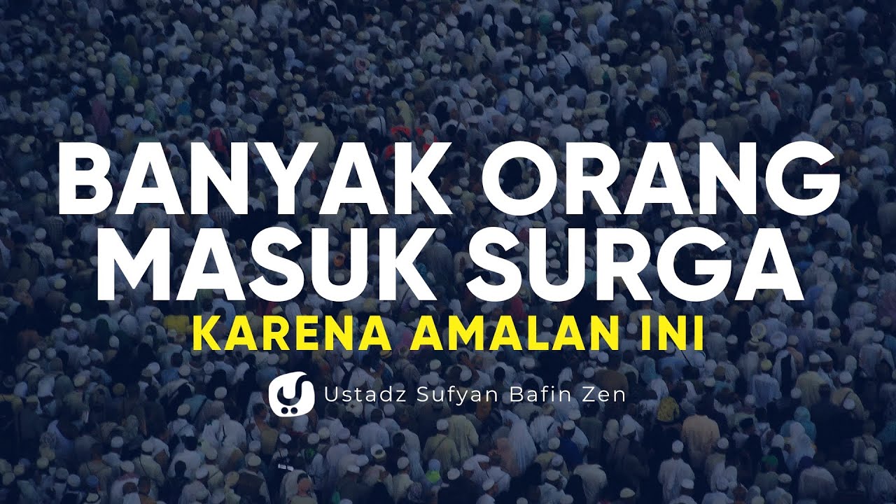 Amalan yang Banyak Memasukkan Orang ke Surga - Ustadz Sufyan Bafin Zen    - Ceramah Agama