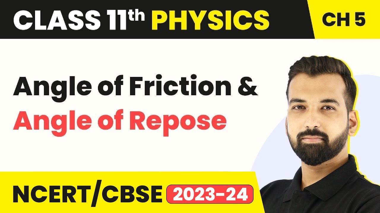 Angle of Friction and Angle of Repose - Laws of Motion | Class 11 Physics
