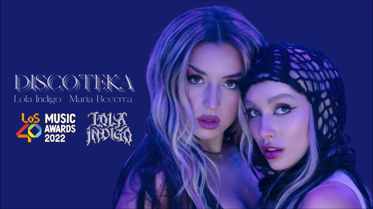 Lola Indigo, Maria Becerra - DISCOTEKA / Los 40 Music Awards 2022 (Live Studio)