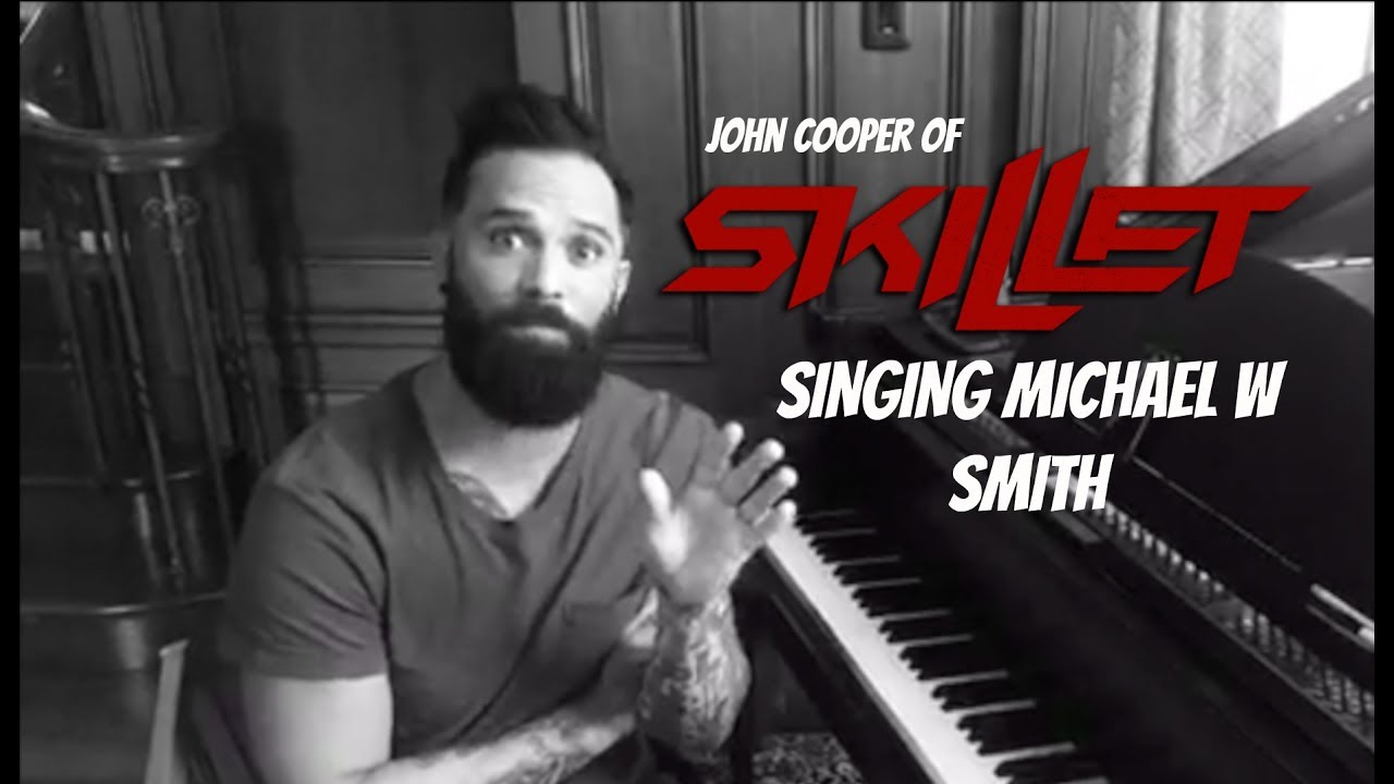 JOHN COOPER OF SKILLET SINGS MICHAEL W SMITH. | MattSkilletGuy.
