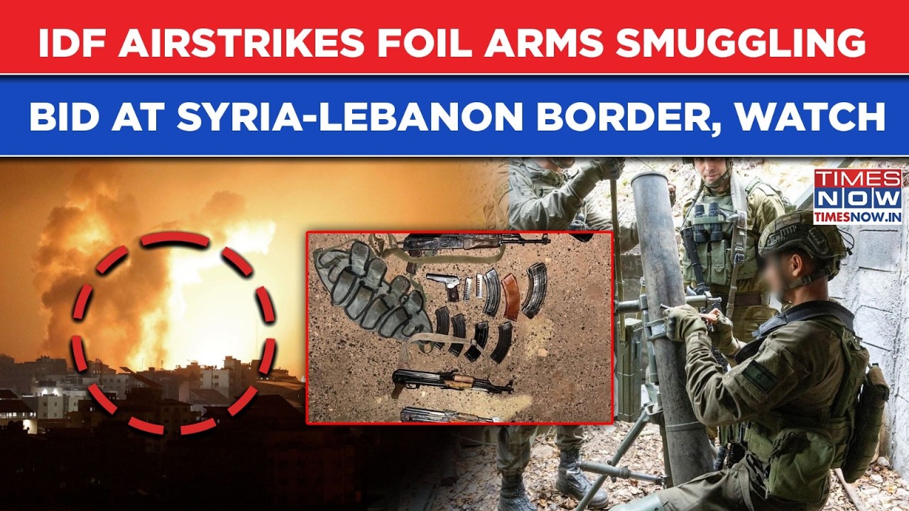 IDF Strikes Foil Hezbollah's Arms Smuggling Bid At Syria-Lebanon Border: Terrorists' Plan Bites Dust