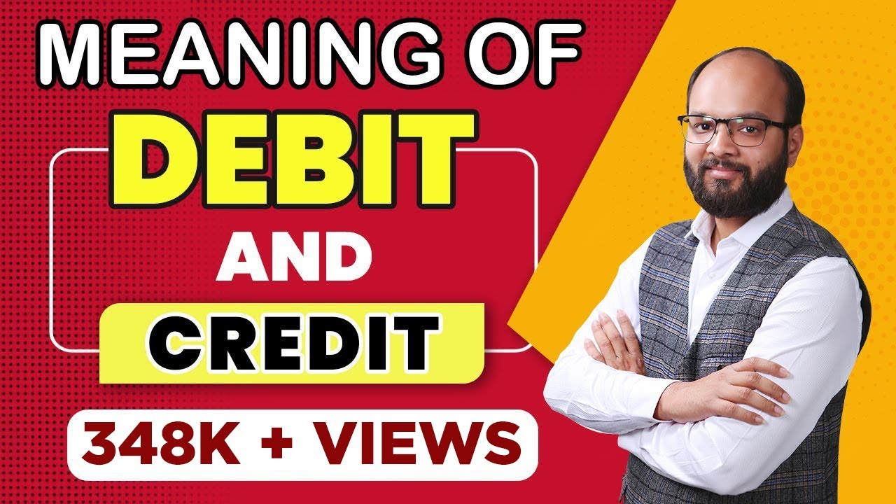 Meaning of Debit and Credit | Rules of Debit and Credit (DR and CR) | Business Entity Concept