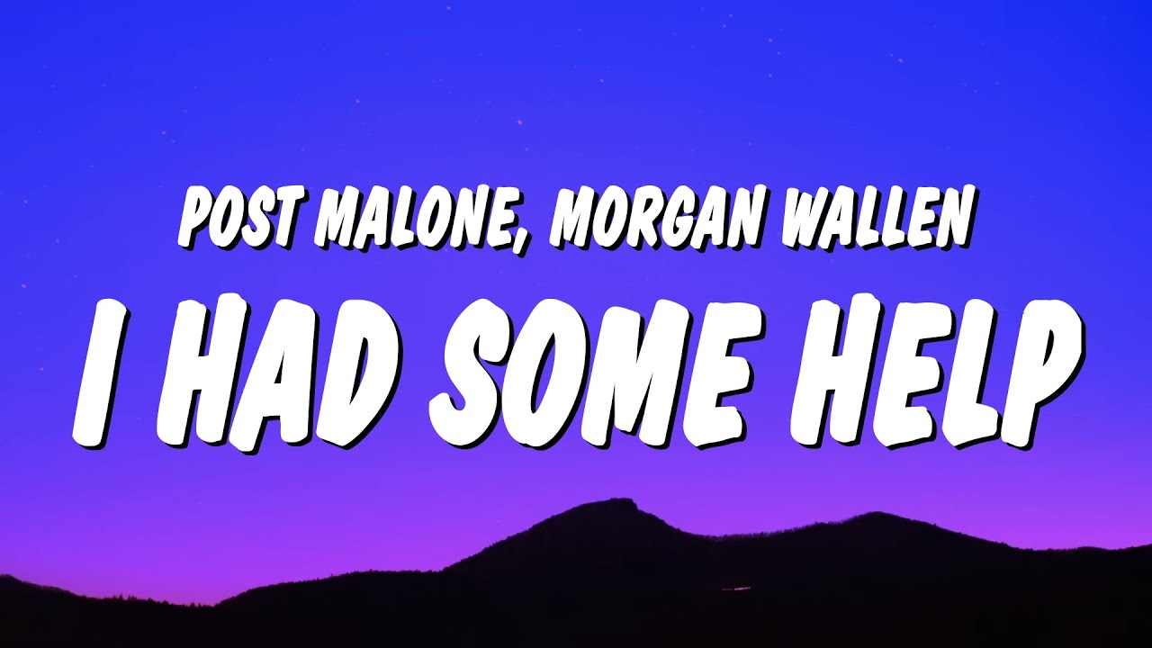 Post Malone & Morgan Wallen - I Had Some Help (Lyrics) 