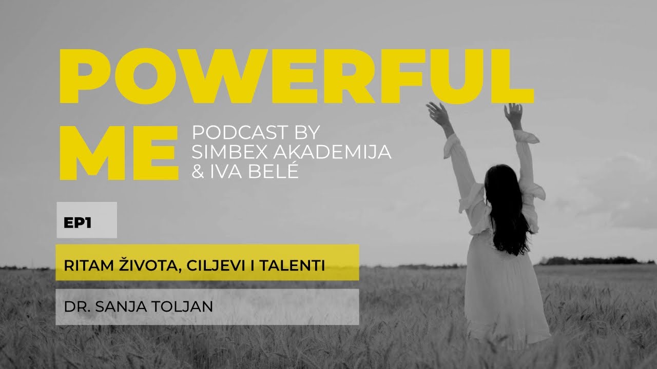 Ritam života, ciljevi i talenti: dr. Sanja Toljan | POWERFUL ME | EP1
