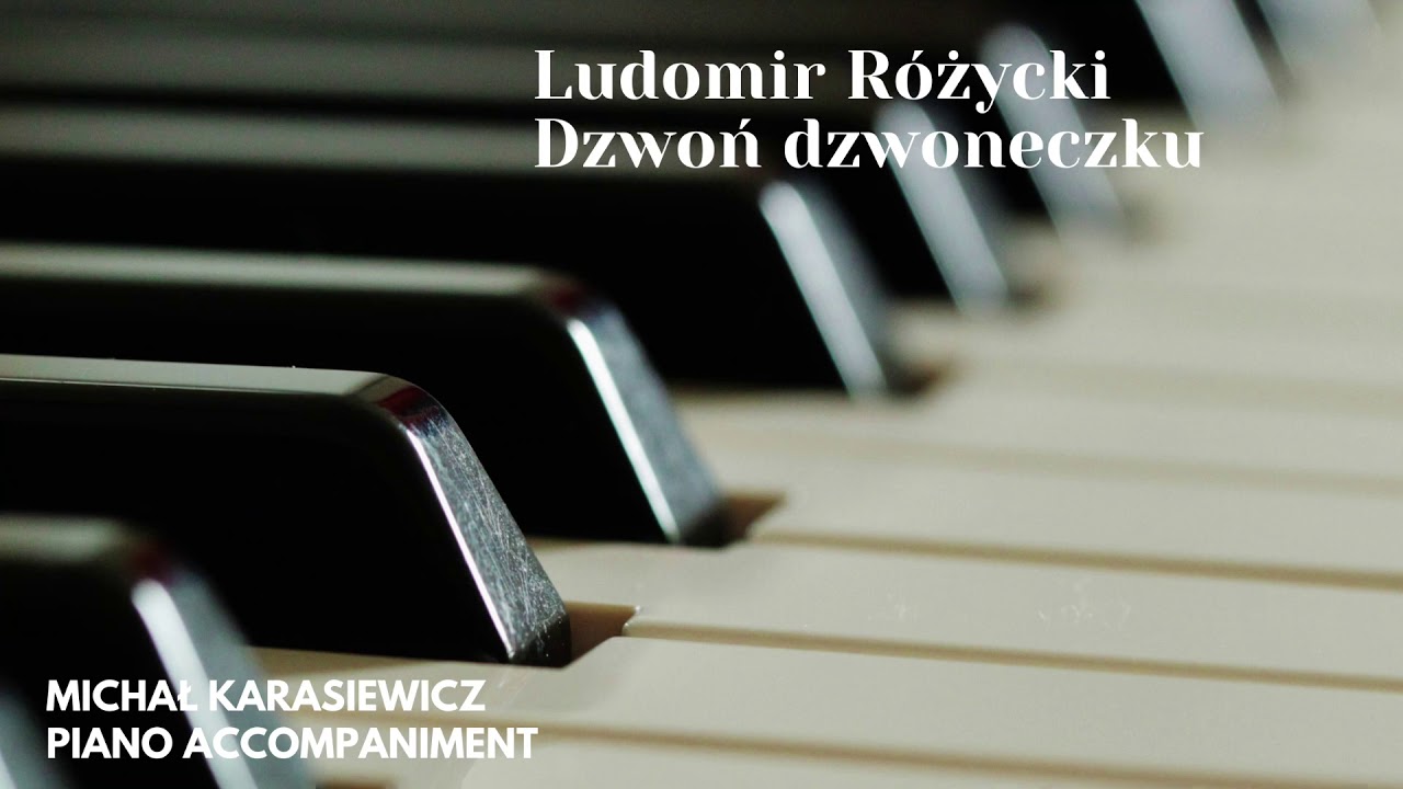 Ludomir Różycki - Dzwoń dzwoneczku