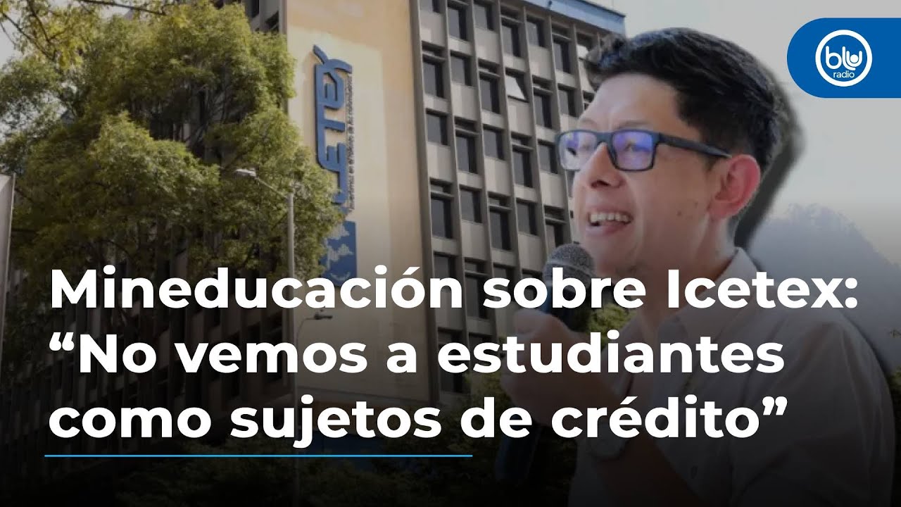 Mineducación sobre Icetex: “No vemos a estudiantes como sujetos de crédito”