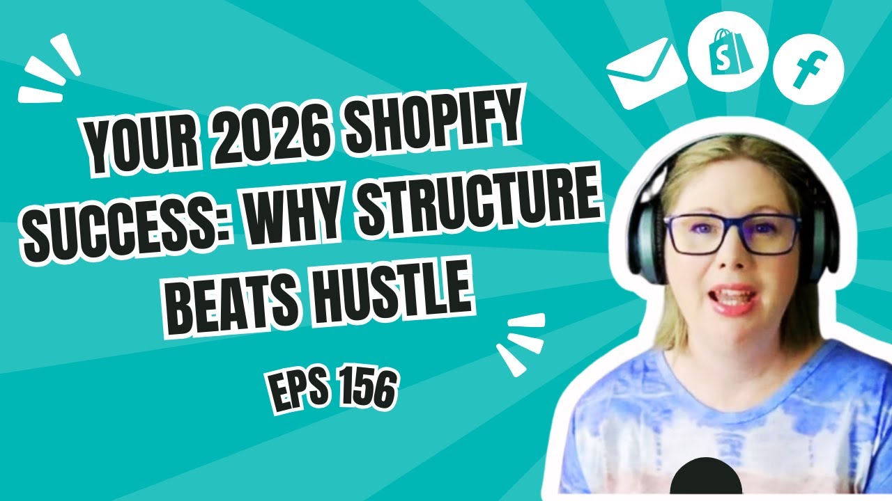 E156 - Planning Your 2026 Shopify Success: Why Structure Beats Hustle