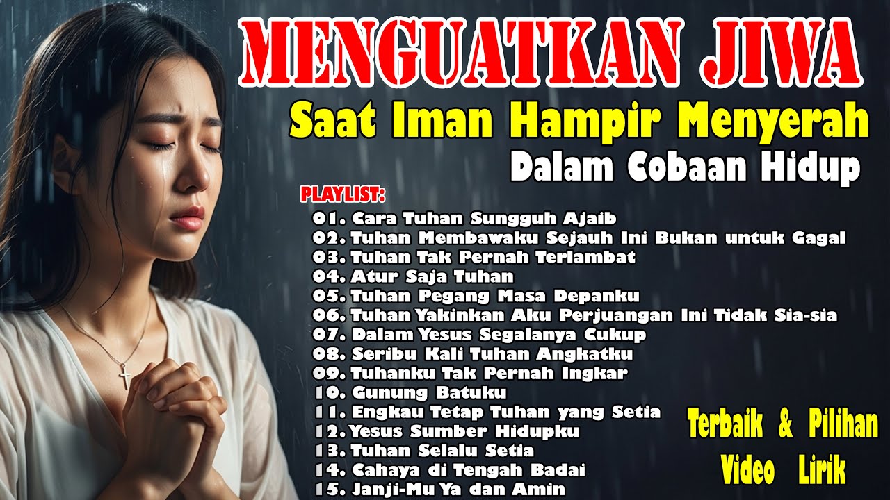 [1 JAM NONSTOP] MENGUATKAN JIWA | Saat Iman Hampir Menyerah – Lagu Rohani Kristen Terbaik &  Pilihan
