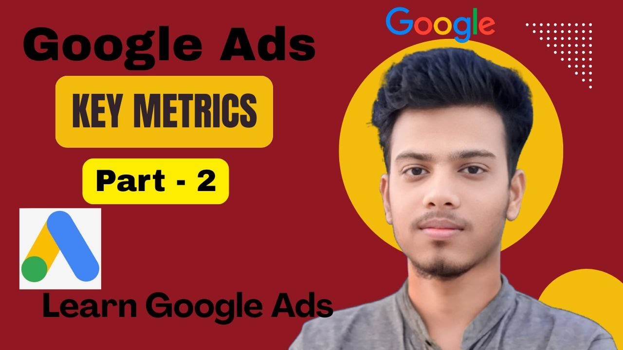 Understanding Google Ads Key Metrics | Google Ads 2025 | Part - 2 | PPC Siyam