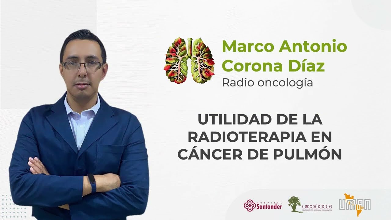 Utilidad de la Radioterapia en Cáncer De Pulmón- Dr. Marco Antonio Corona