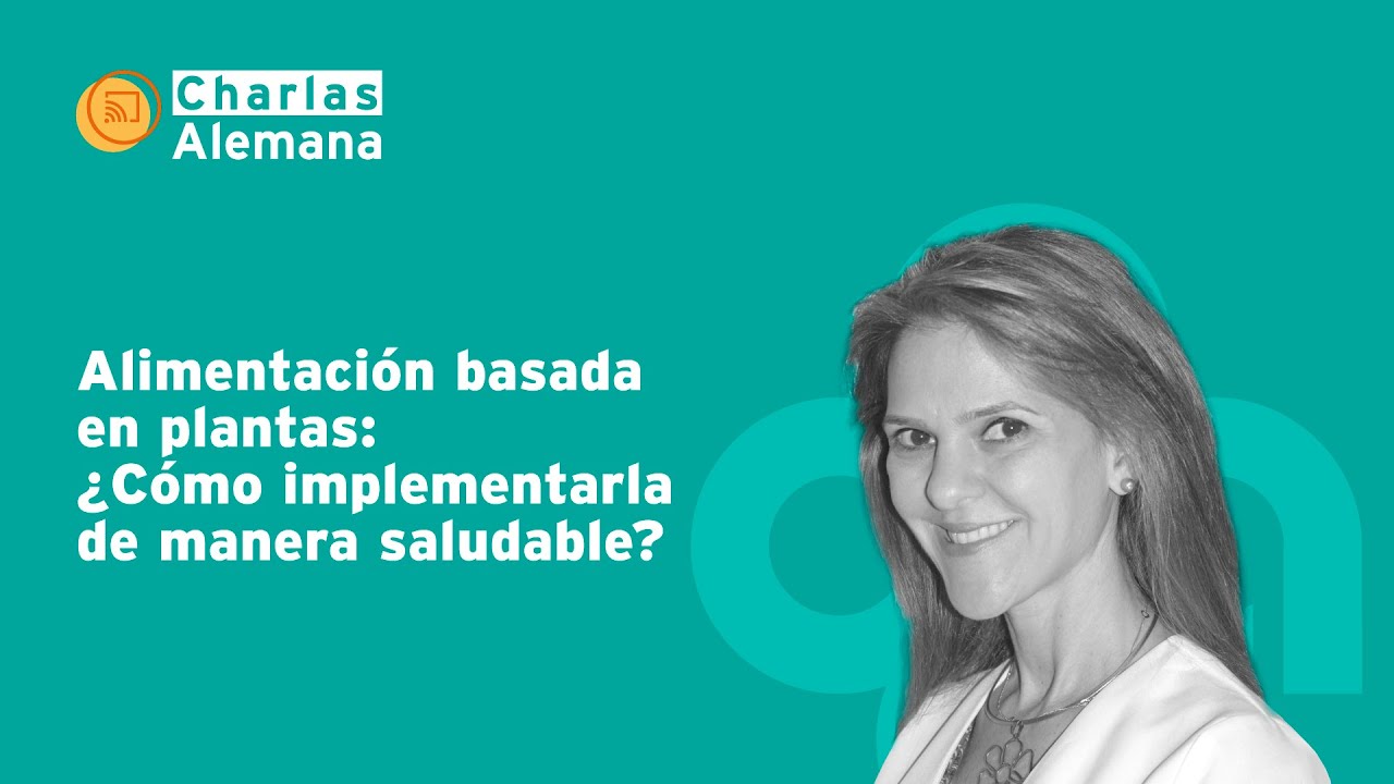 Alimentación basada en plantas: ¿Cómo implementarla de manera saludable? | Clínica Alemana