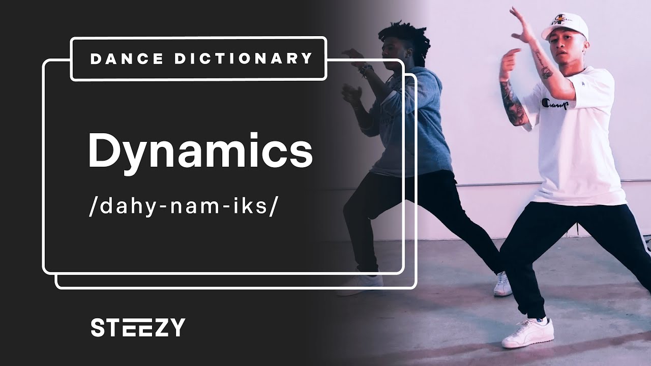 Что такое динамика? | Словарь танцев | STEEZY.CO