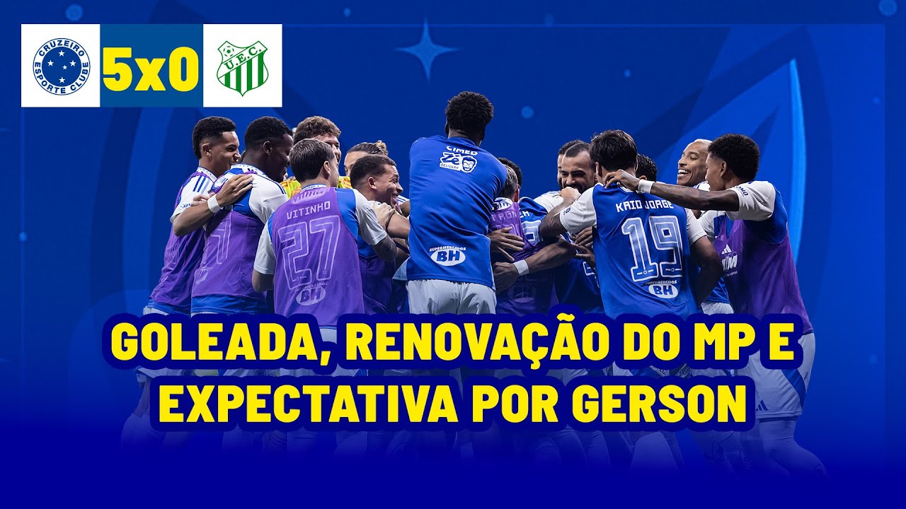 GOLEADA DO CRUZEIRO | EXPECTATIVA POR GERSON | RENOVAÇÃO COM MATHEUS PEREIRA